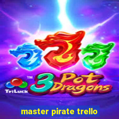 master pirate trello